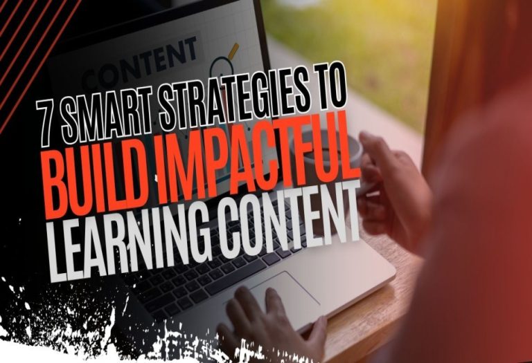 7 Smart Strategies to Build Impactful Learning Content in 2025